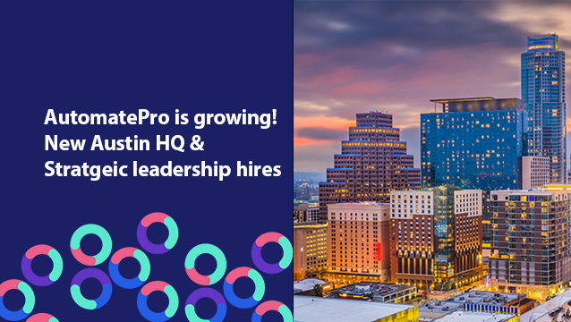 AutomatePro is Growing: New Austin HQ and Strategic Leadership Hires